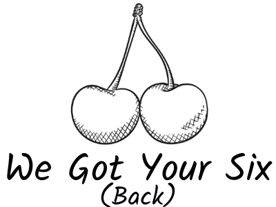 ink line drawing of two cherries text that reads We Got Your Six